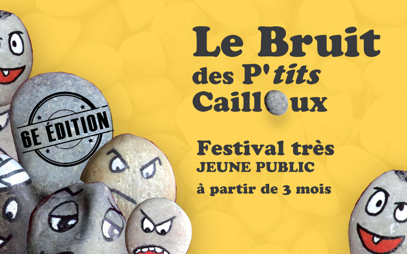 Le Bruit des P’tits Cailloux | Festival 6° édition