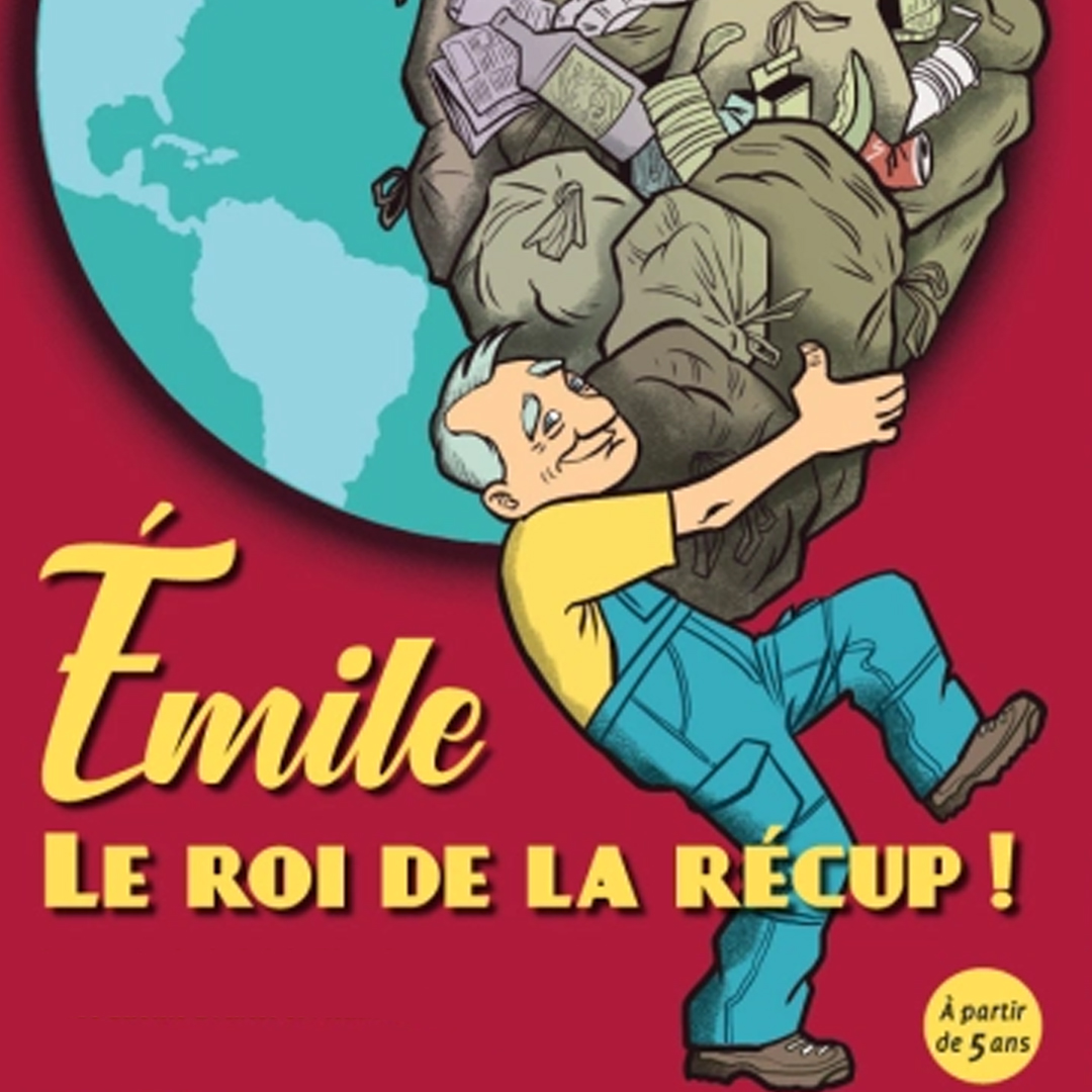 Emile le roi de la recup’ | de Sylvie Blanchon